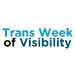 Guest Speaker and Togetherness Event: Trans Week of Visibility on March 30, 2023